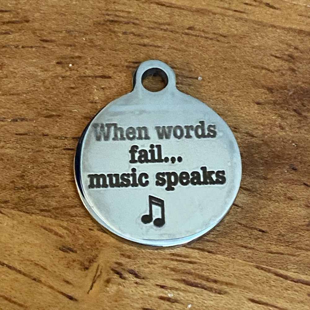 When words fail … music speaks Laser printed Charm NEW